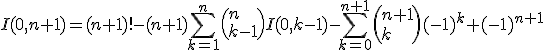 I(0,n+1)=(n+1)!-(n+1)\Bigsum_{k=1}^n\left(n\\k-1\right)I(0,k-1)-\Bigsum_{k=0}^{n+1}\left(n+1\\k\right)(-1)^k+(-1)^{n+1}